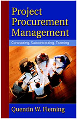 Project Procurement Management: Contracting, Subcontracting, Teaming - Fleming, Quentin W