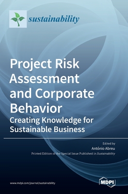 Project Risk Assessment and Corporate Behavior: Creating Knowledge for Sustainable Business - Abreu, Antonio (Editor)