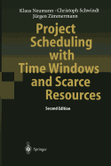 Project Scheduling with Time Windows and Scarce Resources: Temporal and Resource-Constrained Project Scheduling with Regular and Nonregular Objective Functions