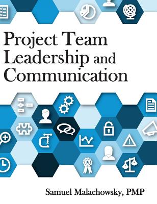 Project Team Leadership and Communication - Malachowsky, Samuel a