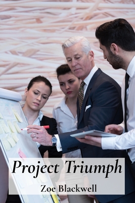 Project Triumph: Orchestrating Operational Excellence for Peak Performance - Blackwell, Zoe