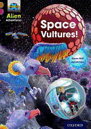 Project X Alien Adventures: Brown Book Band, Oxford Level 10: Space Vultures - Ball, Karen