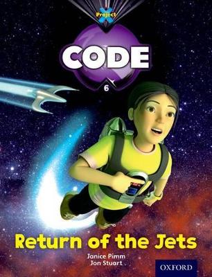 Project X Code: Galactic Return of the Jets - Pimm, Janice, and Hawes, Alison, and Lewis, Maureen (Series edited by), and Hatchett, Di (Series edited by), and Joyce, Marilyn