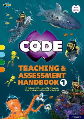 Project X CODE: Yellow-Orange Book Bands, Oxford Levels 3-6: Teaching and Assessment Handbook 1 - Sutherland, Rachael, and Hatchett, Di, and Jordan, Gill