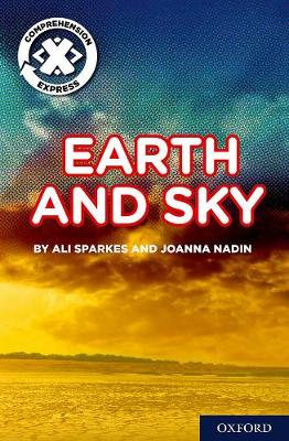 Project X Comprehension Express: Stage 1: Earth and Sky - Sparkes, Ali, and Nadin, Joanna, and Hatchett, Di (Series edited by)