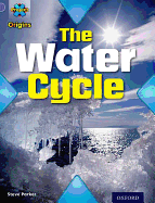 Project X Origins: Purple Book Band, Oxford Level 8: Water: The Water Cycle