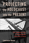 Projecting the Holocaust Into the Present: The Changing Focus of Contemporary Holocaust Cinema