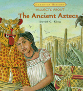Projects about the Ancient Aztecs - King, David C