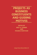 Projects as Business Constituents and Guiding Motives