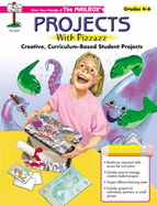 Projects With Pizzazz; Creative, Curriculum-Based Student Projects; Grades 4-6 (the Mailbox) - Editor-Becky S. Andrews; Editor-Peggy W. Hambright