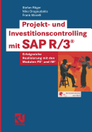 Projekt- Und Investitionscontrolling Mit SAP R/3(r): Erfolgreiche Realisierung Mit Den Modulen PS(R) Und Im(r)
