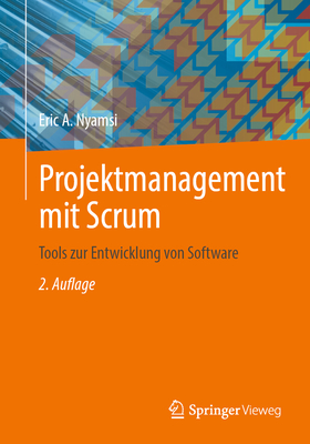 Projektmanagement Mit Scrum: Tools Zur Entwicklung Von Software - Nyamsi, Eric A