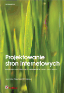 Projektowanie Stron Internetowych. Przewodnik Dla Pocz?tkuj?cych Webmasterow Po Html5, Css3 I Grafice. Wydanie IV - Robbins, Jennifer Niederst