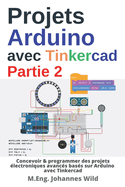 Projets Arduino avec Tinkercad Partie 2: Concevoir & programmer des projets lectroniques avancs bass sur Arduino avec Tinkercad