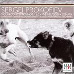 Prokofiev: Violin Concertos Nos. 1 & 2; Five Melodies; Sonata