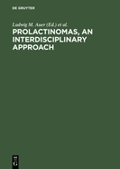 Prolactinomas, an Interdisciplinary Approach: Proceedings of the International Symposium on Prolactinomas Graz (Austria), April 29 - May 2, 1984