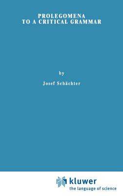 Prolegomena to a Critical Grammar - Schchter, Josef, and McGuinness, B F (Editor)