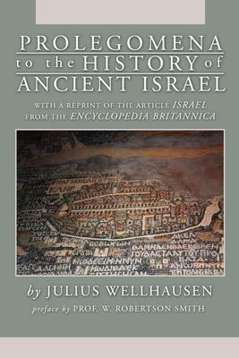 Prolegomena to the History of Ancient Israel - Wellhausen, J