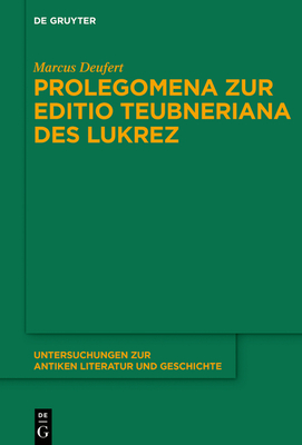 Prolegomena Zur Editio Teubneriana Des Lukrez - Deufert, Marcus