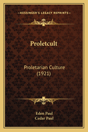 Proletcult: Proletarian Culture (1921)