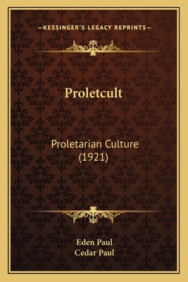 Proletcult: Proletarian Culture (1921) - Paul, Eden, and Paul, Cedar