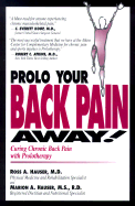 Prolo Your Back Pain Away!: Curing Chronic Back Pain with Prolotherapy - Hauser, Ross A, M.D., and Hauser, Marion A