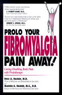 Prolo Your Fibromyalgia Pain Away!: Curing Disabling Body Pain with Prolotherapy - Hauser, Ross A, M.D., and Hauser, Marion A