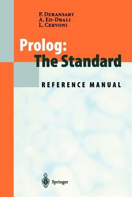 Prolog: The Standard: Reference Manual - Deransart, Pierre, and Biro, C (Foreword by), and Scowen, R S (Preface by)