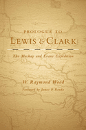Prologue to Lewis and Clark, Volume 79: The MacKay and Evans Expedition