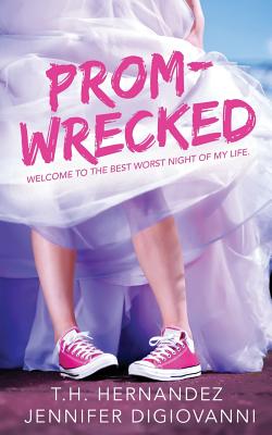 Prom-Wrecked - Digiovanni, Jennifer, and Hernandez, T H