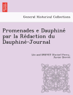 Promenades E Dauphine Par La Re Daction Du Dauphine -Journal [L. F. and X. D.]
