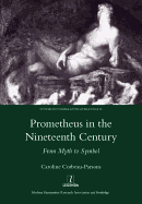 Prometheus in the Nineteenth Century: From Myth to Symbol