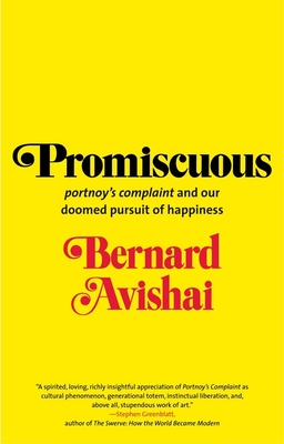 Promiscuous: portnoy's Complaint and Our Doomed Pursuit of Happiness - Avishai, Bernard, Prof.