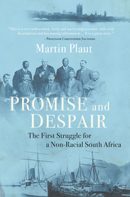 Promise and Despair: The First Struggle for a Non-Racial South Africa - Plaut, Martin