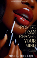 Promise I Can Change Your Mind: Every Women Needs To Find Herself, But At What Cost?