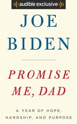 Promise Me, Dad: A Year of Hope, Hardship, and Purpose - Biden, Joe (Read by)