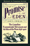 Promise of Eden: The Canadian Expansionist Movement and the Idea of the West, 1856-1900