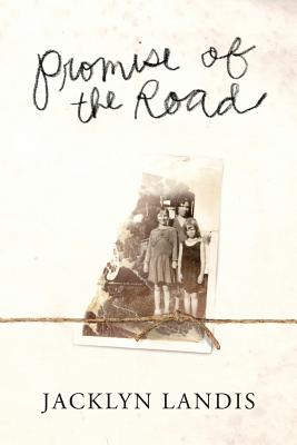 Promise of the Road: The Story of a Rich Poor Family - Landis, Jacklyn, and Grimes, Alice (Editor)