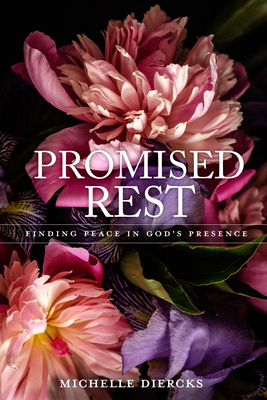 Promised Rest: Finding Peace in God's Presence - Diercks, Michelle