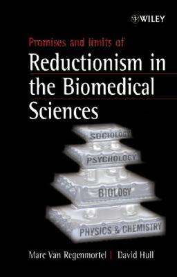 Promises and Limits of Reductionism in the Biomedical Sciences - Van Regenmortel, Marc H V (Editor), and Hull, David L (Editor)