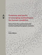 Promises and perils of emerging technologies for human condition: Voices from four postcommunist Central and East European countries