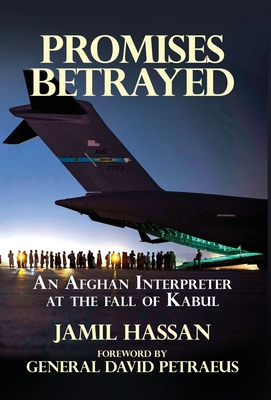 Promises Betrayed: An Afghan Interpreter at The Fall of Kabul (Deluxe Color Edition) - Hassan, Jamil, and Petraeus, David (Foreword by)