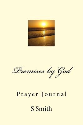 Promises by God: Prayer Journal - Smith, S a