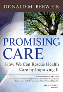 Promising Care: How We Can Rescue Health Care by Improving it
