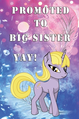 Promoted to Big Sister YAY!: Announcement - Journal Doodling Coloring Keepsake Book for little girl age 3 and up - Perfect new sibling gift - Positive affirmation with cute unicorn pictures - Magical Unicorn Power - Soft feather - The Artz Family