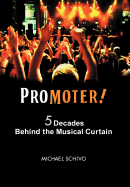 Promoter!: 5 Decades Behind the Musical Curtain