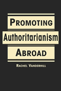 Promoting Authoritarianism Abroad