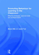 Promoting Behaviour for Learning in the Classroom: Effective strategies, personal style and professionalism