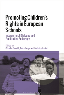 Promoting Children's Rights in European Schools: Intercultural Dialogue and Facilitative Pedagogy - Baraldi, Claudio, and Joslyn, Erica, and Farini, Federico