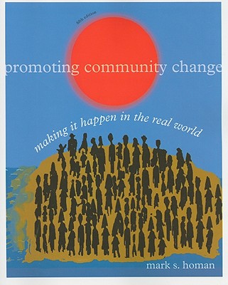 Promoting Community Change: Making It Happen in the Real World - Homan, Mark S